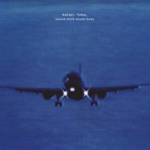 Sound Mind Sound Body - Rafael Toral (CDs)