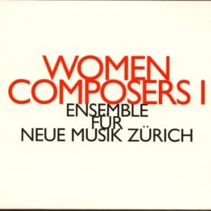 Women Composers I - Ensemble Für Neue Musik Zürich (CDs)