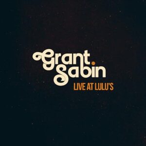 Live At Lulu's - Grant Sabin (CDs)