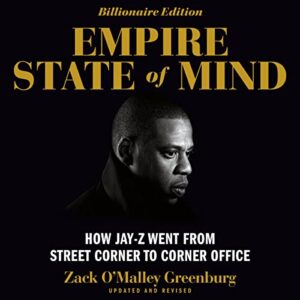 Empire State of Mind: How Jay-Z Went From Street Corner to Corner Office - Zack O'Malley Greenburg (CDs)