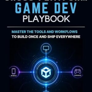 The Cross-Platform Game Dev Playbook: Master the Tools and Workflows to Build Once and Ship Everywhere (English Edition) - Veyron, Tomas (CDs)