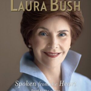 Spoken from the Heart By Laura Bush(A)/Laura Bush(N) [Audiobook] [Audio CD] - Laura Bush (CDs)