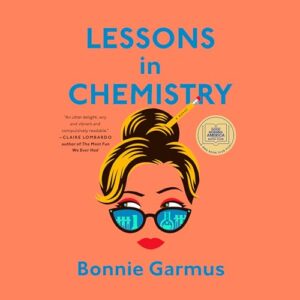 Lessons in Chemistry: A Novel - Garmus, Bonnie (CDs)