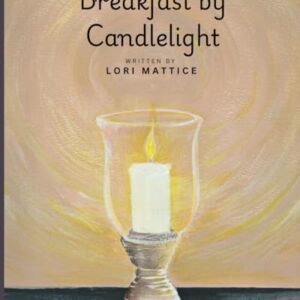 Breakfast by Candlelight - Mattice, Lori (Café)