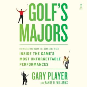 Golf's Majors: From Hagen and Hogan to a Bear and a Tiger, Inside the Game's Most Unforgettable Performances - Williams, Randy O (CDs)
