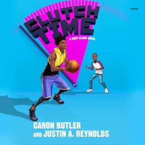 Clutch Time: A Shot Clock Novel: 2 - Reynolds, Justin A (CDs)