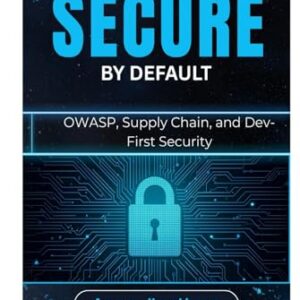 Secure by Default: OWASP, Supply Chain, and Dev-First Security - Hawthorn, AMARA (CDs)