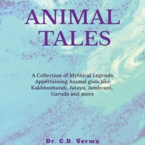 ANIMAL TALES: A Collection of Spiritual and Mythical Legends Appertaining Animals and Birds (English Edition) - Dr. C. D. Verma (CDs)