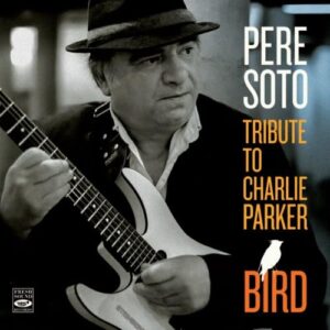 Tribute to Charlie Parker - Bird - Pere Soto (CDs)