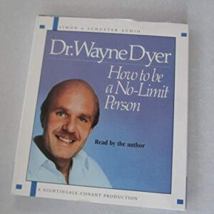 How To Be A No-Limit Person: 2 Spoken Word Cds, 2 Hours and 20 Minutes - Dyer, Dr. Wayne W. (CDs)
