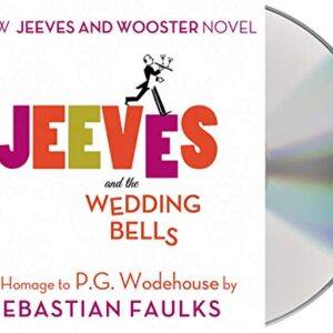 Jeeves and the Wedding Bells: An Homage to P.G. Wodehouse - Faulks, Sebastian (CDs)