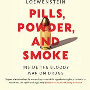 Pills, Powder, and Smoke: inside the bloody war on drugs - Loewenstein, Antony (CDs)