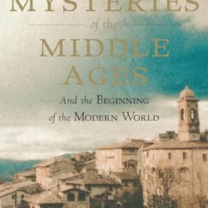 Mysteries of the Middle Ages: And the Beginning of the Modern World: 05 - Cahill, Thomas (CDs)