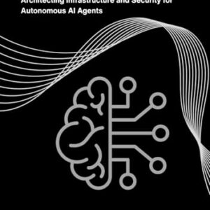Agentic DevOps: Architecting Infrastructure and Security for Autonomous AI Agents - Chitwood, Albert V. (CDs)