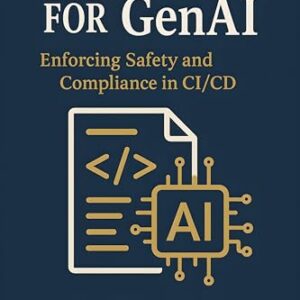 Policy‑as‑Code for GenAI: Enforcing Safety and Compliance in CI/CD (English Edition) - Team, Trex (CDs)