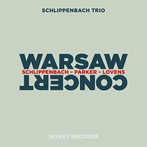 Schlippenbach / Parker / Lovens - Warsaw Concert - SCHLIPPENBACH TRIO (CDs)