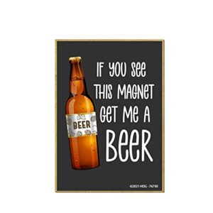Honey Dew Gifts, If You See This Magnet Get Me A Beer, 6 cm x 9 cm, Ímãs engraçados, Ímãs de geladeira de cerveja, Ímãs de geladeira, Ímãs de geladeira, Ímãs decorativos, Ímãs engraçados (Cervejas)