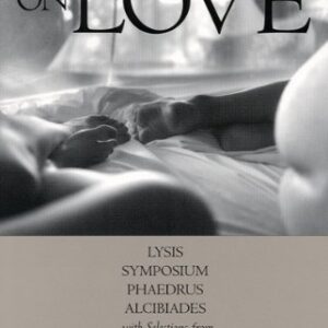 Plato on Love: Lysis, Symposium, Phaedrus, Alcibiades, with Selections from Republic and Laws (Hackett Classics) (English Edition) - Plato (CDs)