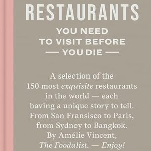 150 Restaurants You Need to Visit Before You Die: revised edition - Vincent, Amélie (Café)