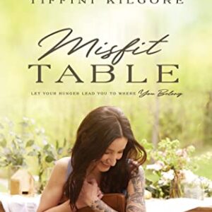 Misfit Table: Let Your Hunger Lead You to Where You Belong - Kilgore, Tiffini (CDs)