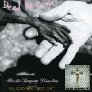 Plastic Surgery Disasters/In God We Trust - DEAD KENNEDYS (CDs)