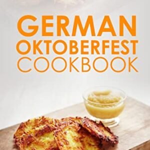 German Oktoberfest Cookbook: Simple, Easy and Delicious Oktoberfest Recipes for the German Beer Festival (English Edition) - Houghton, Jeffrey (Cervejas)