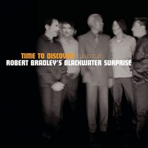 Time To Discover [Audio CD] Robert Bradley's Blackwater Surprise (CDs)