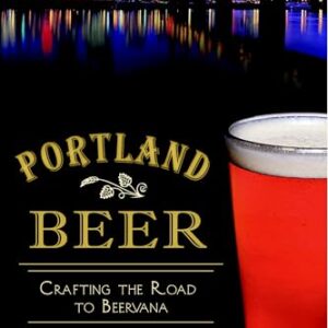 Portland Beer: Crafting the Road to Beervana - Dunlop, Pete (Cervejas)