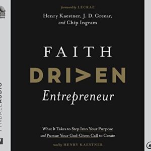 Faith Driven Entrepreneur: What It Takes to Step Into Your Purpose and Pursue Your God-Given Call to Create - Kaestner, Henry (CDs)
