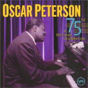 A 75th Birthday Celebration by Peterson, Oscar (2000) Audio CD - Oscar Peterson (CDs)