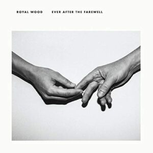 Ever After The Farewell - Royal Wood (CDs)