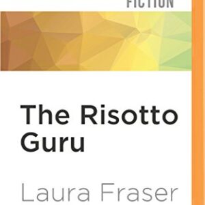 The Risotto Guru: Adventures in eating Italian - Fraser, Laura (CDs)