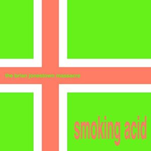 Smoking Acid - BRIAN JONESTOWN MASSACRE (CDs)