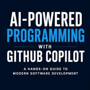 AI-Powered Programming with GitHub Copilot: A Hands-On Guide to Modern Software Development (English Edition) - Donovan , Frank (CDs)