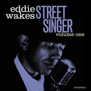 Street Singer Volume 1 - Eddie Wakes (CDs)
