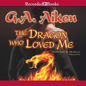 The Dragon Who Loved Me (The Dragon Kin Series) - G. A. Aiken (CDs)