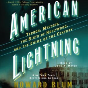 American Lightning: Terror, Mystery, the Birth of Hollywood, and the Crime of the Century - Blum, Howard (CDs)