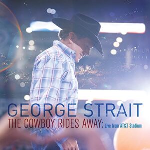 THE COWBOY RIDES AWAY: LIVE FROM ATandT STADIUM - GEORGE STRAIT - Strait, George (CDs)