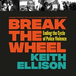 Break the Wheel: Ending the Cycle of Police Violence - Ellison, Keith (CDs)