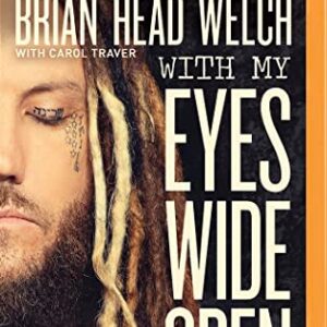 With My Eyes Wide Open: Miracles and Mistakes on My Way Back to KoRn - Welch, Brian "Head" (CDs)