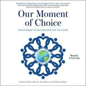 Our Moment of Choice: Evolutionary Visions and Hope for the Future - Atkinson, Robert (CDs)
