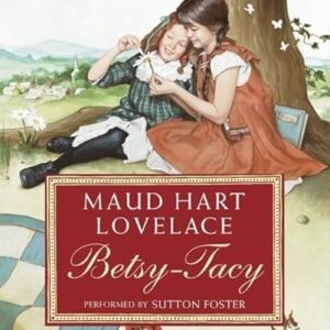 Betsy-Tacy CD: 1 - Lovelace, Maud Hart (CDs)