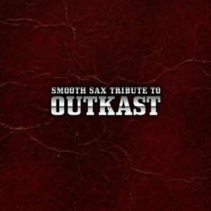 Smooth Sax Tribute to Outkast - Tribute to Outkast (CDs)