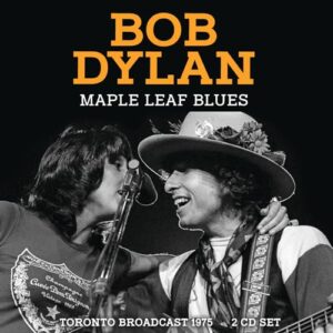 Maple Leaf Blues: Toronto Broadcast 1975 - Bob Dylan (CDs)
