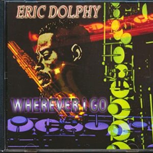 Onde quer que eu vá [Audio CD] Eric Dolphy; Ted Curson; Charles Mingus; Chico Hamilton; Dannie Richmond; Woody Shaw; Bobby Hutcherson; Eddie Khan e J. C Moses (CDs)