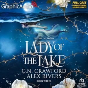 Lady of the Lake [Dramatized Adaptation]: Fey Spy Academy 3 - Rivers, Alex (CDs)
