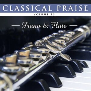 CLASSICAL PRAISE VOL. 13 (PIANO and FLUTE) - CD - Classical Praise Series (CDs)