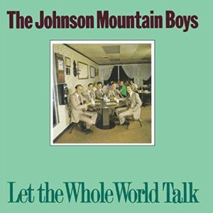 Let the Whole World Talk [Audio CD] Johnson Mountain Boys (CDs)