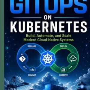 Mastering GitOps on Kubernetes: Build, Automate, and Scale Modern Cloud-Native Systems - Davidson, Chris (CDs)