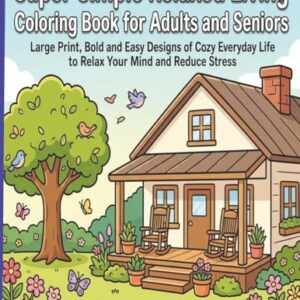 Super Simple Relaxed Living Coloring Book for Adults and Seniors: Large Print, Bold and Easy Designs of Cozy Everyday Life to Relax Your Mind and Reduce Stress - Allred, CD (CDs)